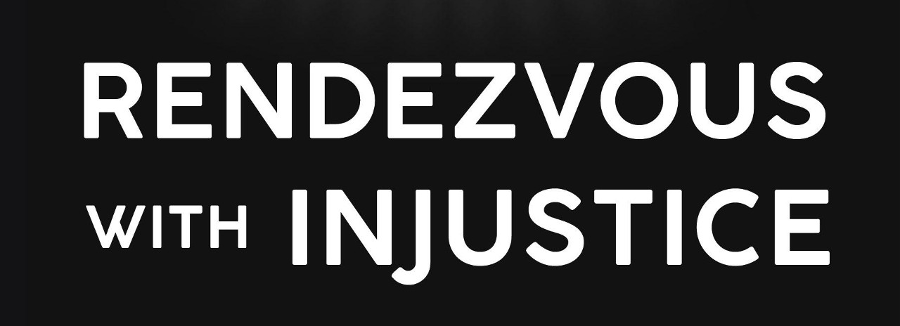 Rendezvous with Injustice